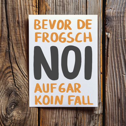 Bevor der Frosch: NOI! Auf gar koin Fall - Schwäbische Postkarte A6